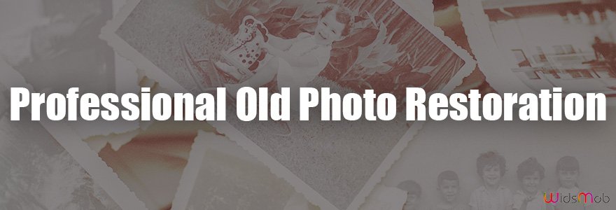 Professional Old Photo Restoration